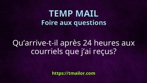 Quarrive-t-il après 24 heures aux courriels que jai reçus