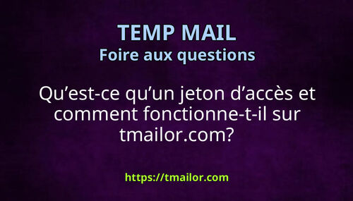 Quest-ce quun jeton daccès et comment fonctionne-t-il sur tmailorcom