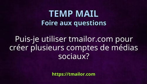 Puis-je utiliser tmailorcom pour créer plusieurs comptes de médias sociaux