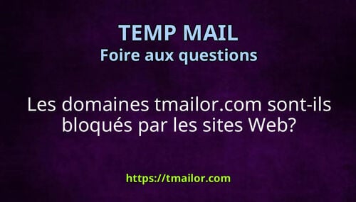 Les domaines tmailorcom sont-ils bloqués par les sites Web
