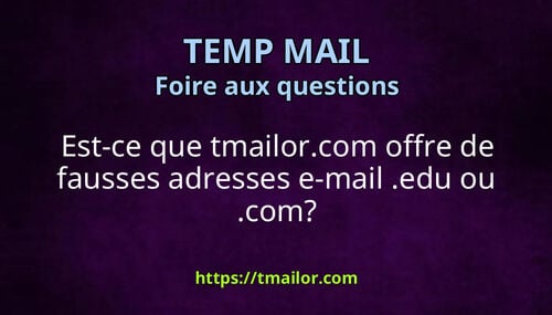 Est-ce que tmailorcom offre de fausses adresses e-mail edu ou com