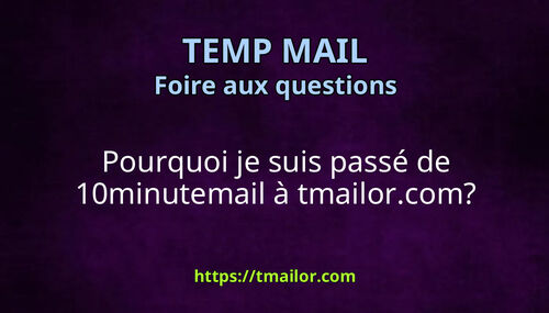 Pourquoi je suis passé de 10minutemail à tmailorcom