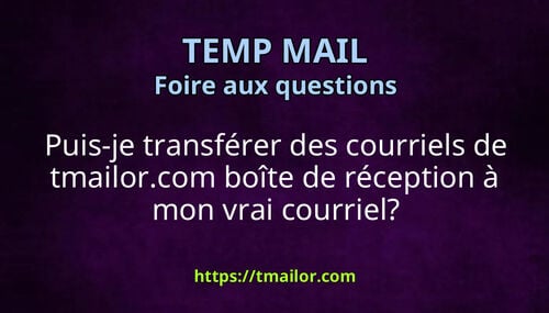 Puis-je transférer des courriels de tmailorcom boîte de réception à mon vrai courriel