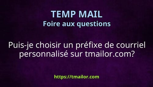 Puis-je choisir un préfixe de courriel personnalisé sur tmailorcom