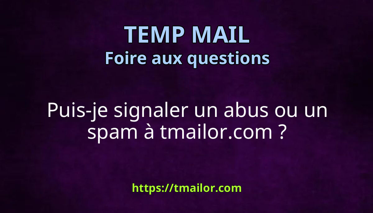 Comment signaler les abus ou spams sur Tmailor de la bonne manière