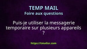 Puis-je utiliser la messagerie temporaire sur plusieurs appareils