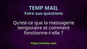 Quest-ce que la messagerie temporaire et comment fonctionne-t-elle