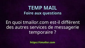 En quoi tmailorcom est-il différent des autres services de messagerie temporaire