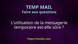 Lutilisation de la messagerie temporaire est-elle sûre