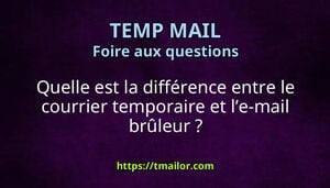 Quelle est la différence entre le courrier temporaire et le-mail brûleur