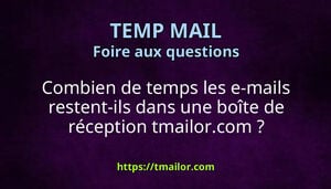 Combien de temps les e-mails restent-ils dans une boîte de réception tmailorcom