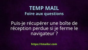 Puis-je récupérer une boîte de réception perdue si je ferme le navigateur