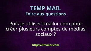 Puis-je utiliser tmailorcom pour créer plusieurs comptes de médias sociaux