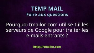 Pourquoi tmailorcom utilise-t-il les serveurs de Google pour traiter les e-mails entrants