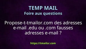 Propose-t-tmailorcom des adresses e-mail edu ou com fausses adresses e-mail