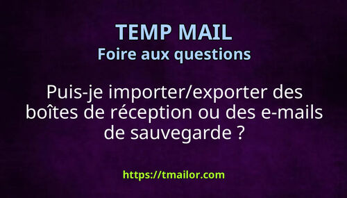 Puis-je importerexporter des boîtes de réception ou des e-mails de sauvegarde
