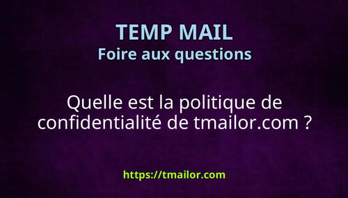 Quelle est la politique de confidentialité de tmailorcom