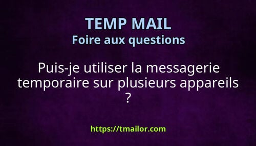 Puis-je utiliser la messagerie temporaire sur plusieurs appareils