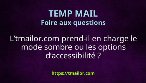 Ltmailorcom prend-il en charge le mode sombre ou les options daccessibilité