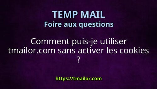 Comment puis-je utiliser tmailorcom sans activer les cookies
