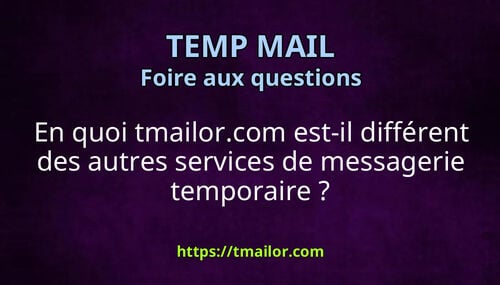 En quoi tmailorcom est-il différent des autres services de messagerie temporaire