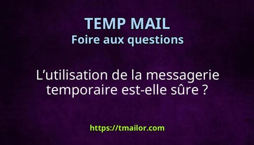 Lutilisation de la messagerie temporaire est-elle sûre