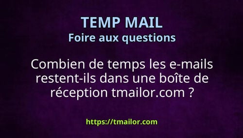 Combien de temps les e-mails restent-ils dans une boîte de réception tmailorcom