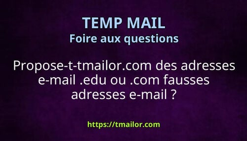 Propose-t-tmailorcom des adresses e-mail edu ou com fausses adresses e-mail