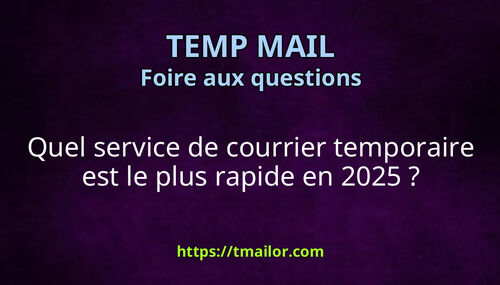 Quel service de courrier temporaire est le plus rapide en 2025