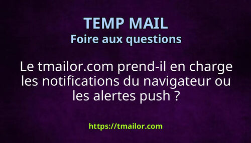 Le tmailorcom prend-il en charge les notifications du navigateur ou les alertes push