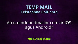 An n-oibríonn tmailorcom ar iOS agus Android