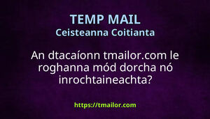 An dtacaíonn tmailorcom le roghanna mód dorcha nó inrochtaineachta