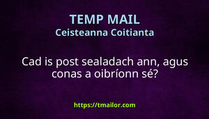 Cad is post sealadach ann agus conas a oibríonn sé