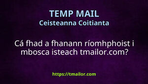 Cá fhad a fhanann ríomhphoist i mbosca isteach tmailorcom