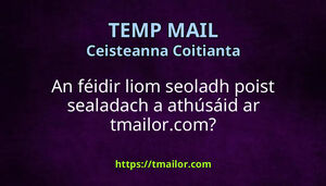An féidir liom seoladh poist sealadach a athúsáid ar tmailorcom