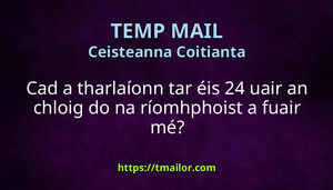 Cad a tharlaíonn tar éis 24 uair an chloig do na ríomhphoist a fuair mé