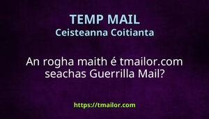 An rogha maith é tmailorcom seachas Guerrilla Mail