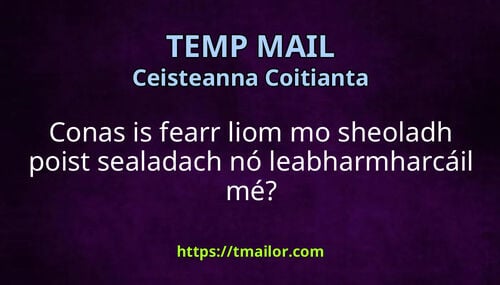 Conas is fearr liom mo sheoladh poist sealadach nó leabharmharcáil mé