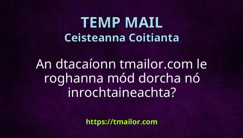 An dtacaíonn tmailorcom le roghanna mód dorcha nó inrochtaineachta