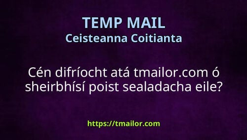 Cén difríocht atá tmailorcom ó sheirbhísí poist sealadacha eile