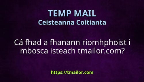 Cá fhad a fhanann ríomhphoist i mbosca isteach tmailorcom