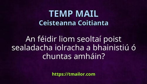 An féidir liom seoltaí poist sealadacha iolracha a bhainistiú ó chuntas amháin