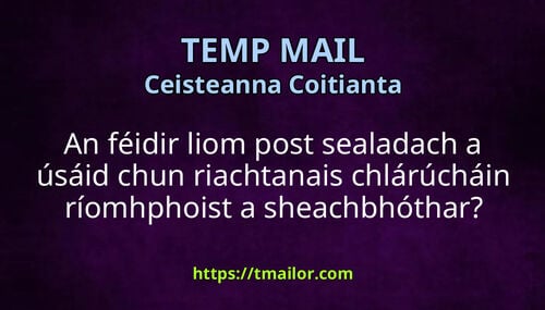 An féidir liom post sealadach a úsáid chun riachtanais chlárúcháin ríomhphoist a sheachbhóthar