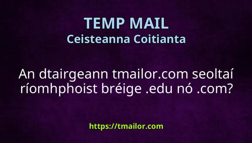 An dtairgeann tmailorcom seoltaí ríomhphoist bréige edu nó com