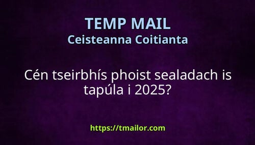 Cén tseirbhís phoist sealadach is tapúla i 2025