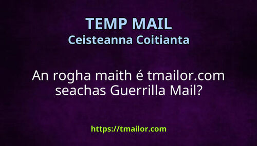 An rogha maith é tmailorcom seachas Guerrilla Mail