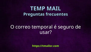 O correo temporal é seguro de usar