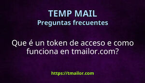 Que é un token de acceso e como funciona en tmailorcom