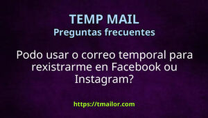 Podo usar o correo temporal para rexistrarme en Facebook ou Instagram