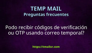 Podo recibir códigos de verificación ou OTP usando correo temporal